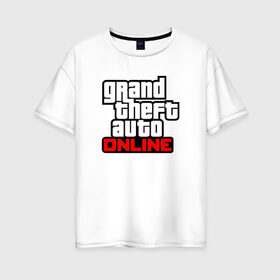 Женская футболка хлопок Oversize с принтом Grand Theft Auto Online в Екатеринбурге, 100% хлопок | свободный крой, круглый ворот, спущенный рукав, длина до линии бедер
 | rockstar