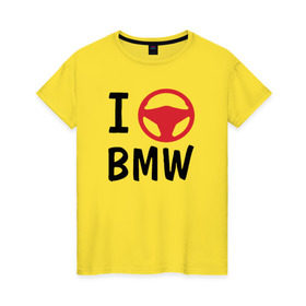 Женская футболка хлопок с принтом Я рулю Bmw в Екатеринбурге, 100% хлопок | прямой крой, круглый вырез горловины, длина до линии бедер, слегка спущенное плечо | auto | bmw | i love | автомобили | бмв | люблю | оригинальный дизайн для всех почитателей автомобилей маркиvag