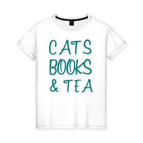 Женская футболка хлопок с принтом CATS, BOOKS & TEA в Екатеринбурге, 100% хлопок | прямой крой, круглый вырез горловины, длина до линии бедер, слегка спущенное плечо | books  tea книги коты кисы чай кофе | cats