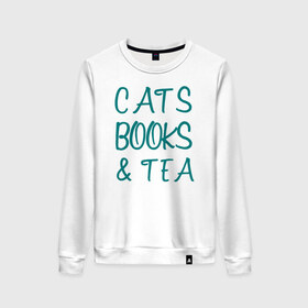 Женский свитшот хлопок с принтом CATS, BOOKS & TEA в Екатеринбурге, 100% хлопок | прямой крой, круглый вырез, на манжетах и по низу широкая трикотажная резинка  | books  tea книги коты кисы чай кофе | cats