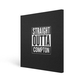 Холст квадратный с принтом Straight Outta Compton в Екатеринбурге, 100% ПВХ |  | compton | n.w.a. | nwa | outta | straight | голос улиц