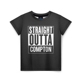 Детская футболка 3D с принтом Straight Outta Compton в Екатеринбурге, 100% гипоаллергенный полиэфир | прямой крой, круглый вырез горловины, длина до линии бедер, чуть спущенное плечо, ткань немного тянется | compton | n.w.a. | nwa | outta | straight | голос улиц