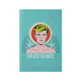 Обложка для паспорта матовая кожа с принтом David Bowie в Екатеринбурге, натуральная матовая кожа | размер 19,3 х 13,7 см; прозрачные пластиковые крепления | Тематика изображения на принте: bowie | david | боуи | дэвид | музыкант | певец | рок