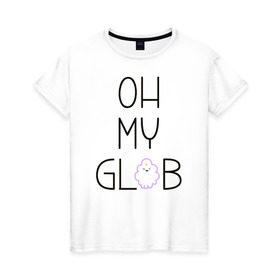 Женская футболка хлопок с принтом OH MY GLOB! в Екатеринбурге, 100% хлопок | прямой крой, круглый вырез горловины, длина до линии бедер, слегка спущенное плечо | джейк | пупырка