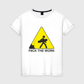 Женская футболка хлопок с принтом F#ck the work в Екатеринбурге, 100% хлопок | прямой крой, круглый вырез горловины, длина до линии бедер, слегка спущенное плечо | snowboard | сноуборд