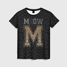 Женская футболка 3D с принтом MEOW в Екатеринбурге, 100% полиэфир ( синтетическое хлопкоподобное полотно) | прямой крой, круглый вырез горловины, длина до линии бедер | meow | swag | девушке | киса | киска | львица | мода | мяу | свэг | тигрица