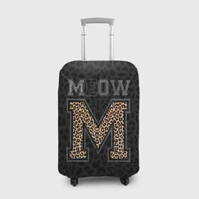 Чехол для чемодана 3D с принтом MEOW в Екатеринбурге, 86% полиэфир, 14% спандекс | двустороннее нанесение принта, прорези для ручек и колес | meow | swag | девушке | киса | киска | львица | мода | мяу | свэг | тигрица