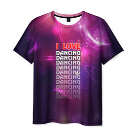 Мужская футболка 3D с принтом I love dancing (Я люблю танцы) в Екатеринбурге, 100% полиэфир | прямой крой, круглый вырез горловины, длина до линии бедер | dance | klub | pole dance | клуб | молодёжь | на макете изображена надпись.досуг | танцы