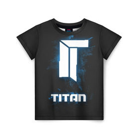 Детская футболка 3D с принтом TITAN в Екатеринбурге, 100% гипоаллергенный полиэфир | прямой крой, круглый вырез горловины, длина до линии бедер, чуть спущенное плечо, ткань немного тянется | csgo | dota | ксго | титан