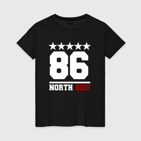 Женская футболка хлопок с принтом 86 north side в Екатеринбурге, 100% хлопок | прямой крой, круглый вырез горловины, длина до линии бедер, слегка спущенное плечо | 86 | north | side | stars