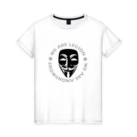Женская футболка хлопок с принтом Маска Анонимуса - We Are Legion в Екатеринбурге, 100% хлопок | прямой крой, круглый вырез горловины, длина до линии бедер, слегка спущенное плечо | vendetta | вендетта | гай фокс | маска | маска анонима