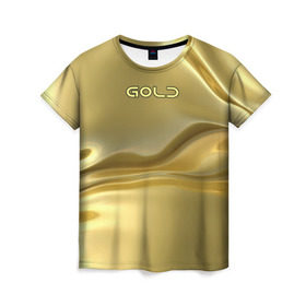 Женская футболка 3D с принтом Gold в Екатеринбурге, 100% полиэфир ( синтетическое хлопкоподобное полотно) | прямой крой, круглый вырез горловины, длина до линии бедер | gold | золото