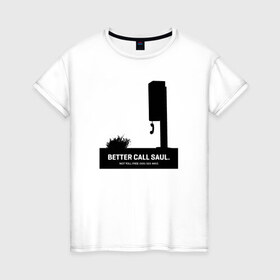 Женская футболка хлопок с принтом Better call Saul 17 в Екатеринбурге, 100% хлопок | прямой крой, круглый вырез горловины, длина до линии бедер, слегка спущенное плечо | Тематика изображения на принте: 