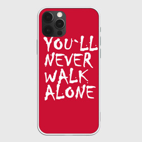 Чехол для iPhone 12 Pro Max с принтом YOU`LL NEVER WALK ALONE в Екатеринбурге, Силикон |  | Тематика изображения на принте: апл | ливерпуль | футбол