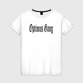 Женская футболка хлопок с принтом Optimus Gang в Екатеринбурге, 100% хлопок | прямой крой, круглый вырез горловины, длина до линии бедер, слегка спущенное плечо | og | optimus gang | оптимус генг