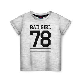 Детская футболка 3D с принтом Bad girl в Екатеринбурге, 100% гипоаллергенный полиэфир | прямой крой, круглый вырез горловины, длина до линии бедер, чуть спущенное плечо, ткань немного тянется | bad | bad girl | girl | hipster | swag | свег | свэг | хипстер | хисптеры | цитата