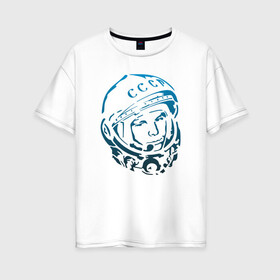 Женская футболка хлопок Oversize с принтом Гагарин 11 в Екатеринбурге, 100% хлопок | свободный крой, круглый ворот, спущенный рукав, длина до линии бедер
 | 12 апреля | гагарин | день космонавтики | космонавт | космонавтика | космос | юра | юрий