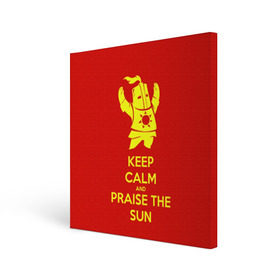 Холст квадратный с принтом Keep calm and praise the sun в Екатеринбурге, 100% ПВХ |  | Тематика изображения на принте: dark souls