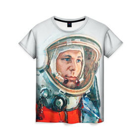 Женская футболка 3D с принтом Гагарин в Екатеринбурге, 100% полиэфир ( синтетическое хлопкоподобное полотно) | прямой крой, круглый вырез горловины, длина до линии бедер | space | гагарин | космос | россия