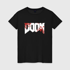 Женская футболка хлопок с принтом Doom 2016 в Екатеринбурге, 100% хлопок | прямой крой, круглый вырез горловины, длина до линии бедер, слегка спущенное плечо | 2016 | doom | дум | игра | игры | кровь | череп | черепа