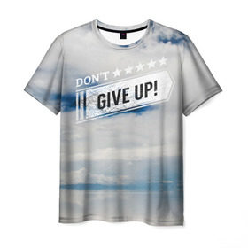 Мужская футболка 3D с принтом Не сдавайся! в Екатеринбурге, 100% полиэфир | прямой крой, круглый вырез горловины, длина до линии бедер | dontgiveup | sky | мотивация | облако