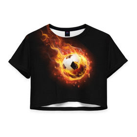 Женская футболка 3D укороченная с принтом Страсть к футболу в Екатеринбурге, 100% полиэстер | круглая горловина, длина футболки до линии талии, рукава с отворотами | игра | искры | мяч | огонь | пламя | спорт | страсть | фанат | футбол | футболист