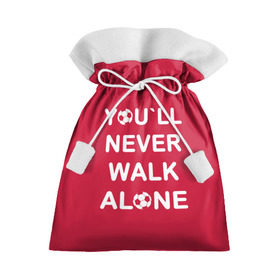 Подарочный 3D мешок с принтом YOU`LL NEVER WALK ALONE в Екатеринбурге, 100% полиэстер | Размер: 29*39 см | Тематика изображения на принте: апл | ливерпуль | футбол