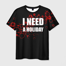 Мужская футболка 3D с принтом Мне нужен праздник в Екатеринбурге, 100% полиэфир | прямой крой, круглый вырез горловины, длина до линии бедер | holiday | отдых | праздник | прикол | прикольные надписи