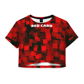 Женская футболка 3D укороченная с принтом RED CARD в Екатеринбурге, 100% полиэстер | круглая горловина, длина футболки до линии талии, рукава с отворотами | 