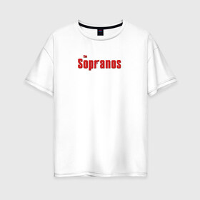 Женская футболка хлопок Oversize с принтом the Sopranos (Клан Сопрано) в Екатеринбурге, 100% хлопок | свободный крой, круглый ворот, спущенный рукав, длина до линии бедер
 | Тематика изображения на принте: the sopranos | клан сопрано | сопрано
