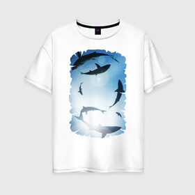 Женская футболка хлопок Oversize с принтом Акулы в Екатеринбурге, 100% хлопок | свободный крой, круглый ворот, спущенный рукав, длина до линии бедер
 | акулы | море