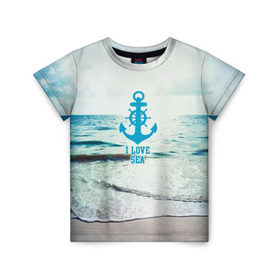 Детская футболка 3D с принтом I love sea в Екатеринбурге, 100% гипоаллергенный полиэфир | прямой крой, круглый вырез горловины, длина до линии бедер, чуть спущенное плечо, ткань немного тянется | sea | вода | волны | лето | море | океан | солнце | якорь