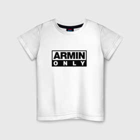 Детская футболка хлопок с принтом Armin Only в Екатеринбурге, 100% хлопок | круглый вырез горловины, полуприлегающий силуэт, длина до линии бедер | armin van buuren