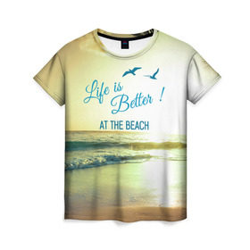 Женская футболка 3D с принтом Пляж в Екатеринбурге, 100% полиэфир ( синтетическое хлопкоподобное полотно) | прямой крой, круглый вырез горловины, длина до линии бедер | beach. life | жизнь | лето | море | отдых | пляж | солнце