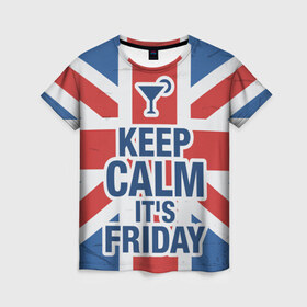 Женская футболка 3D с принтом Keep calm it`s friday в Екатеринбурге, 100% полиэфир ( синтетическое хлопкоподобное полотно) | прямой крой, круглый вырез горловины, длина до линии бедер | friday | keep calm | пятница | успокойся | фразы