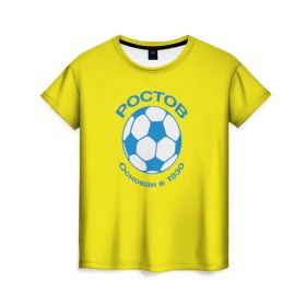 Женская футболка 3D с принтом ФК Ростов в Екатеринбурге, 100% полиэфир ( синтетическое хлопкоподобное полотно) | прямой крой, круглый вырез горловины, длина до линии бедер | ростов