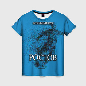 Женская футболка 3D с принтом ФК РОСТОВ в Екатеринбурге, 100% полиэфир ( синтетическое хлопкоподобное полотно) | прямой крой, круглый вырез горловины, длина до линии бедер | ростов