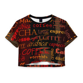 Женская футболка 3D укороченная с принтом Coffee в Екатеринбурге, 100% полиэстер | круглая горловина, длина футболки до линии талии, рукава с отворотами | coffee | кофе | надписи | напитки | отдых