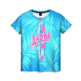 Женская футболка 3D с принтом Aloha в Екатеринбурге, 100% полиэфир ( синтетическое хлопкоподобное полотно) | прямой крой, круглый вырез горловины, длина до линии бедер | sea | гавайи | жара | калифорния | лето | любовь | море | океан | отдых | пальмы | пляж | серфинг | солнце