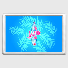 Магнит 45*70 с принтом Aloha в Екатеринбурге, Пластик | Размер: 78*52 мм; Размер печати: 70*45 | sea | гавайи | жара | калифорния | лето | любовь | море | океан | отдых | пальмы | пляж | серфинг | солнце