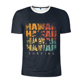 Мужская футболка 3D спортивная с принтом HAWAII в Екатеринбурге, 100% полиэстер с улучшенными характеристиками | приталенный силуэт, круглая горловина, широкие плечи, сужается к линии бедра | hawaii | гаваи | лето | океан | отдых | пальмы | пляж | серф