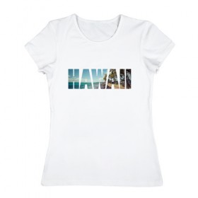 Женская футболка хлопок с принтом HAWAII 8 в Екатеринбурге, 100% хлопок | прямой крой, круглый вырез горловины, длина до линии бедер, слегка спущенное плечо | hawaii | гаваи | лето | море | океан | пальмы | пляж | серф