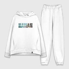 Женский костюм хлопок Oversize с принтом HAWAII 8 в Екатеринбурге,  |  | hawaii | гаваи | лето | море | океан | пальмы | пляж | серф