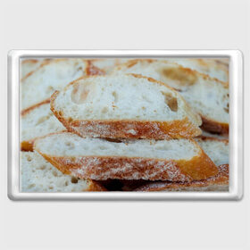 Магнит 45*70 с принтом Хлеб в Екатеринбурге, Пластик | Размер: 78*52 мм; Размер печати: 70*45 | батон | булка | булочка | выпечка | еда | кулинария | кусочек | мука | хлеб