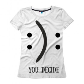 Женская футболка 3D с принтом Твой выбор в Екатеринбурге, 100% полиэфир ( синтетическое хлопкоподобное полотно) | прямой крой, круглый вырез горловины, длина до линии бедер | Тематика изображения на принте: 