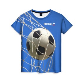 Женская футболка 3D с принтом Футбол в Екатеринбурге, 100% полиэфир ( синтетическое хлопкоподобное полотно) | прямой крой, круглый вырез горловины, длина до линии бедер | ball | flag | gate | goal | net | russia | sky | soccer | ворота | гол | мяч | небо | россия | сетка | триколор | футбол | футбольный мяч