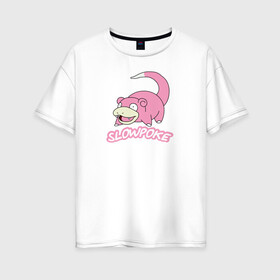 Женская футболка хлопок Oversize с принтом Slowpoke в Екатеринбурге, 100% хлопок | свободный крой, круглый ворот, спущенный рукав, длина до линии бедер
 | pikachu | pokemon | slowpoke | пикачу | покемон | покемоны | слоупок