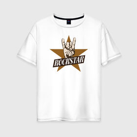 Женская футболка хлопок Oversize с принтом Rockstar в Екатеринбурге, 100% хлопок | свободный крой, круглый ворот, спущенный рукав, длина до линии бедер
 | rock | рок | рок звезда