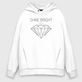 Мужское худи Oversize хлопок с принтом Shine bright like a diamond в Екатеринбурге, френч-терри — 70% хлопок, 30% полиэстер. Мягкий теплый начес внутри —100% хлопок | боковые карманы, эластичные манжеты и нижняя кромка, капюшон на магнитной кнопке | Тематика изображения на принте: bright | diamond | like | rihanna | shine | song | алмаз | бриллиант | песня | рианна | текст | хит | цитата