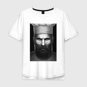 Мужская футболка хлопок Oversize с принтом Шеф повар в Екатеринбурге, 100% хлопок | свободный крой, круглый ворот, “спинка” длиннее передней части | борода | брутал | повар | шеф